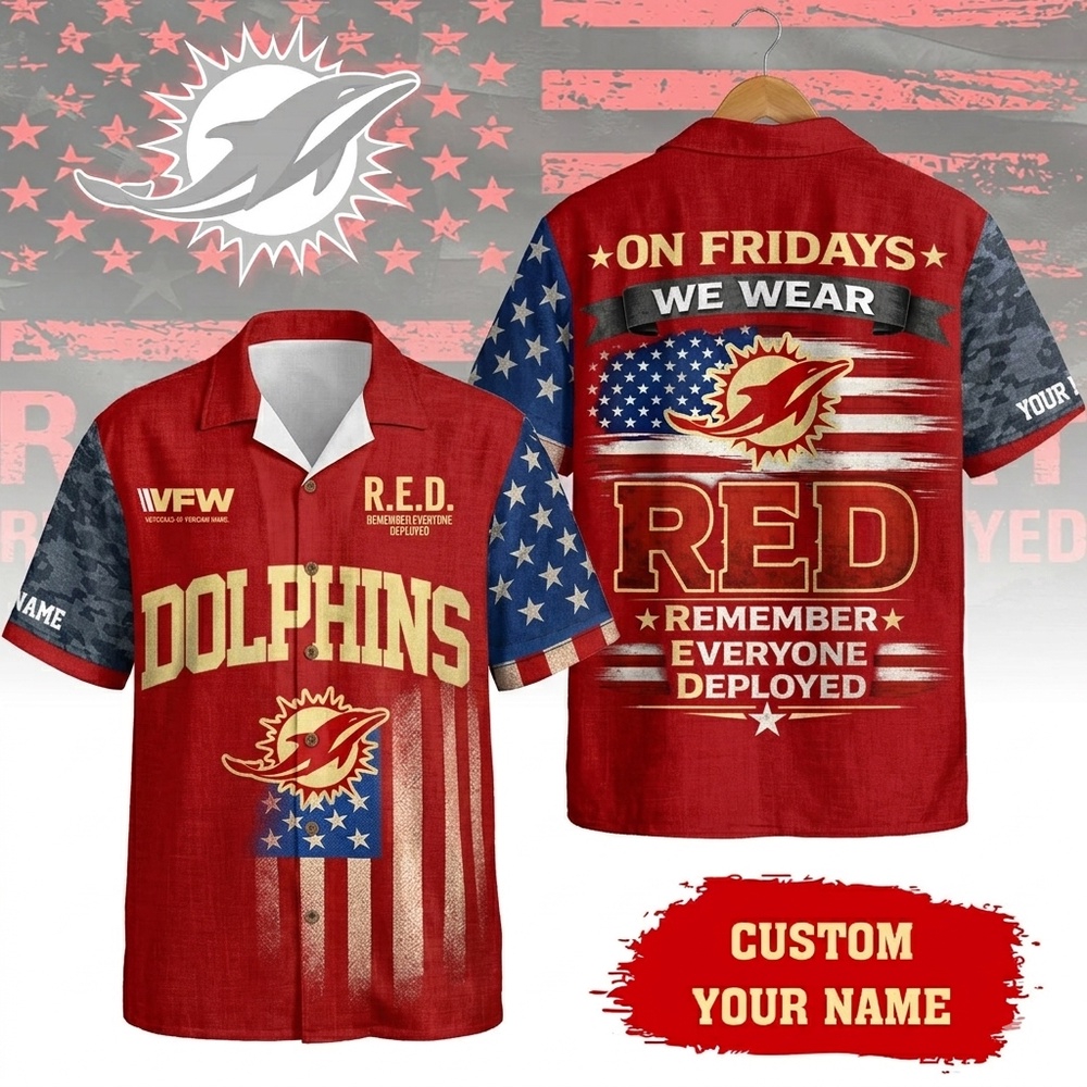 Miami Dolphins RED Remember Everyone Deployed On Fridays We Wear Red Custom Hawaiian Shirt